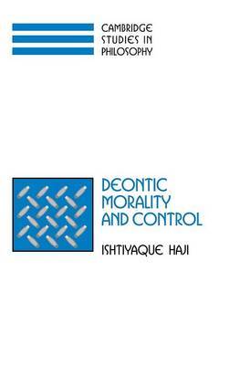 Deontic Morality and Control on Hardback by Ishtiyaque Haji