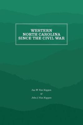 Western North Carolina Since the Civil War by Ina W. van Noppen