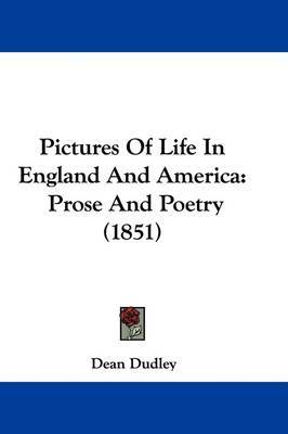 Pictures Of Life In England And America: Prose And Poetry (1851) on Hardback by Dean Dudley