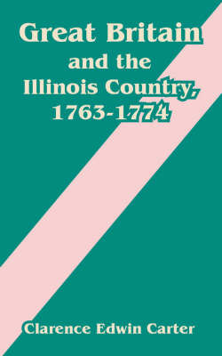 Great Britain and the Illinois Country, 1763-1774 by Clarence Edwin Carter image