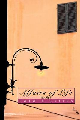 Affairs of Life: Part One by Lola L Litrio image