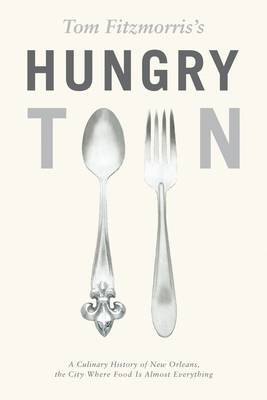 Tom Fitzmorris's Hungry Town on Hardback by Tom Fitzmorris