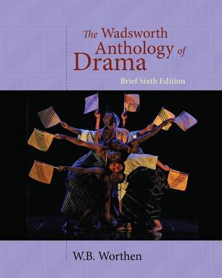 The Wadsworth Anthology of Drama by W.B. Worthen image
