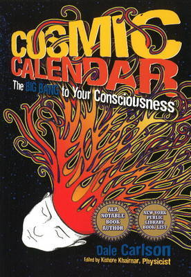 Cosmic Calendar: The Big Bang to Your Consciousness by Dale Carlson image