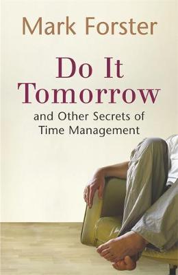 Do It Tomorrow and Other Secrets of Time Management by Mark Forster image