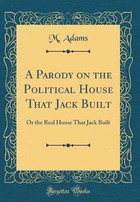 A Parody on the Political House That Jack Built by M Adams image