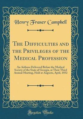 The Difficulties and the Privileges of the Medical Profession by Henry Fraser Campbell image