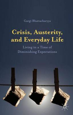Crisis, Austerity, and Everyday Life by Gargi Bhattacharyya image