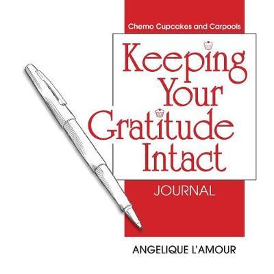 Keeping Your Gratitude Intact Journal by Angelique L'Amour image