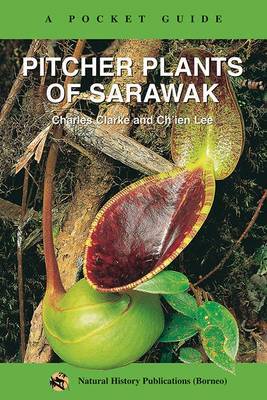 Pitcher Plants of Sarawak: A Pocket Guide by C. Clarke image