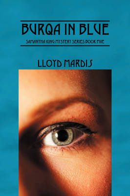 Burqa in Blue: Samantha King Mystery Series Book Five by Lloyd Mardis image