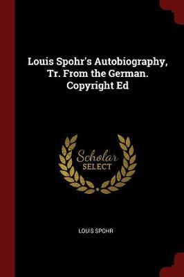Louis Spohr's Autobiography, Tr. from the German. Copyright Ed by Louis Spohr image