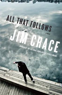 All That Follows on Hardback by Jim Crace