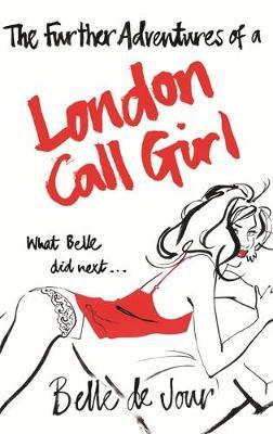 The Further Adventures of a London Call Girl by Belle De Jour image