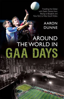Around the World in GAA Days by Aaron Dunne image