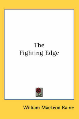 The Fighting Edge on Paperback by William MacLeod Raine