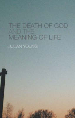 The Death of God and the Meaning of Life by Julian Young image