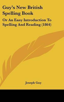Guy's New British Spelling Book: Or an Easy Introduction to Spelling and Reading (1864) by Joseph Guy Jr image