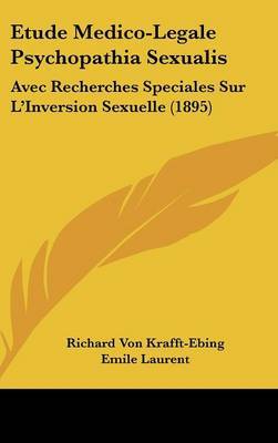 Etude Medico-Legale Psychopathia Sexualis: Avec Recherches Speciales Sur L'Inversion Sexuelle (1895) by Richard Von Krafft-Ebing image