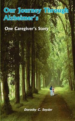 Our Journey Through Alzheimer's by Dorothy C. Snyder