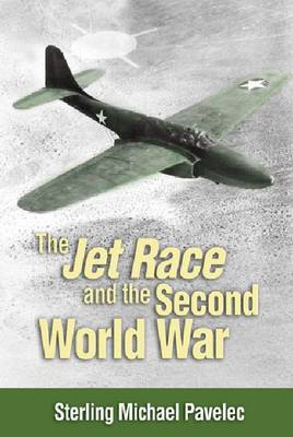 The Jet Race and the Second World War by S. Mike Pavelec image