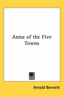 Anna of the Five Towns by Arnold Bennett image