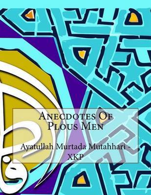 Anecdotes of Plous Men on Paperback by Ayatullah Murtada Mutahhari - Xkp