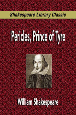 Pericles, Prince of Tyre (Shakespeare Library Classic) by William Shakespeare