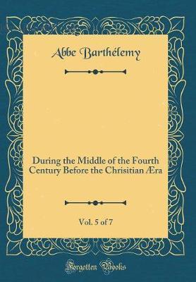 Travels of Anacharsis the Younger in Greece`, Vol. 5 of 7 by Abbe Barthelemy image