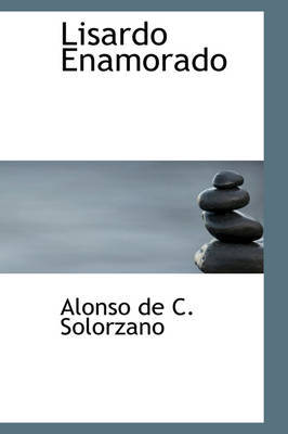 Lisardo Enamorado on Hardback by Alonso de C. Solorzano