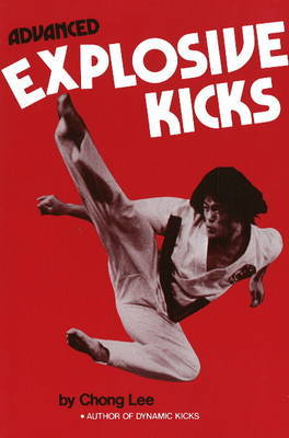 Advanced Explosive Kicks on Paperback by Chong Lee