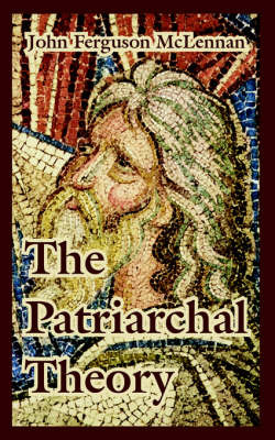 The Patriarchal Theory by John Ferguson McLennan image
