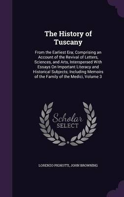 The History of Tuscany on Hardback by Lorenzo Pignotti