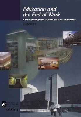Education and the End of Work by John White image