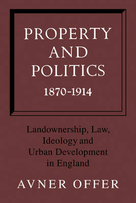 Property and Politics 1870-1914 by Avner Offer image