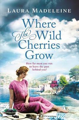 Where the Wild Cherries Grow on Hardback by Laura Madeleine