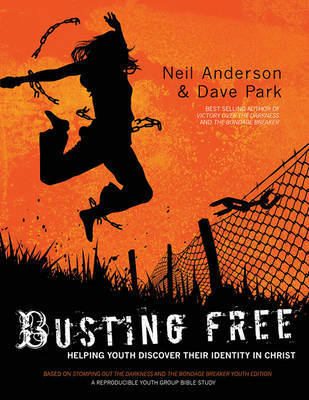 Busting Free: Helping Youth Discover Their True Identity in Christ by Mr. Neil T Anderson image