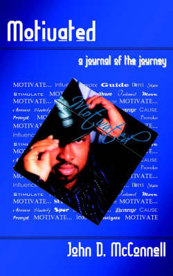 Motivated: A Journal of the Journey on Paperback by John D. McConnell