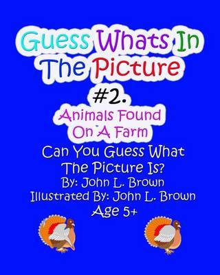 Guess Whats in the Picture: Animals Found on a Farm by John L Brown image