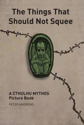 The Things That Should Not Squee by Peter Andrews image