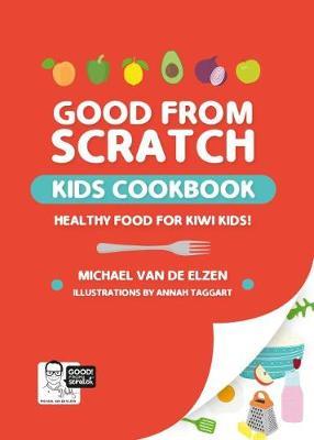 Good From Scratch Kids on Hardback by Michael Van De Elzen