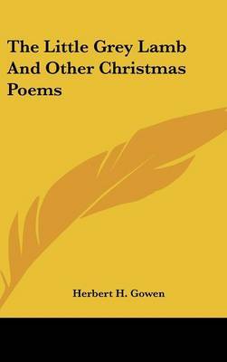 The Little Grey Lamb and Other Christmas Poems by Herbert Henry Gowen image