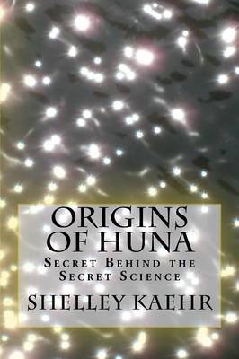 Origins of Huna by Shelley Kaehr image