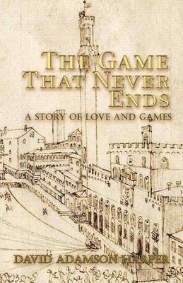 The Game That Never Ends by David Adamson Harper