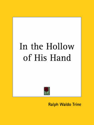 In the Hollow of His Hand (1924) by Ralph Waldo Trine image