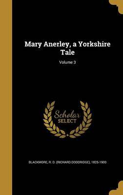 Mary Anerley, a Yorkshire Tale; Volume 3 on Hardback