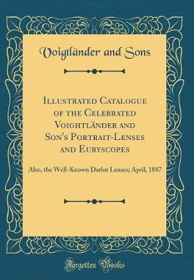 Illustrated Catalogue of the Celebrated Voightlander and Son's Portrait-Lenses and Euryscopes by Voigtlander and Sons image