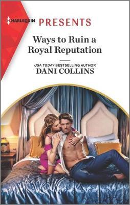 Ways to Ruin a Royal Reputation by Dani Collins image