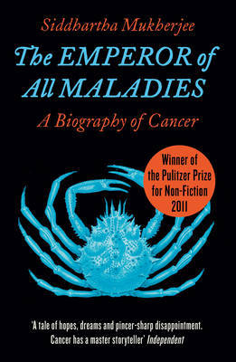 The Emperor of All Maladies by Siddhartha Mukherjee