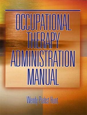 Occupational Therapy Administration Manual by Wendy Prabst-Hunt image